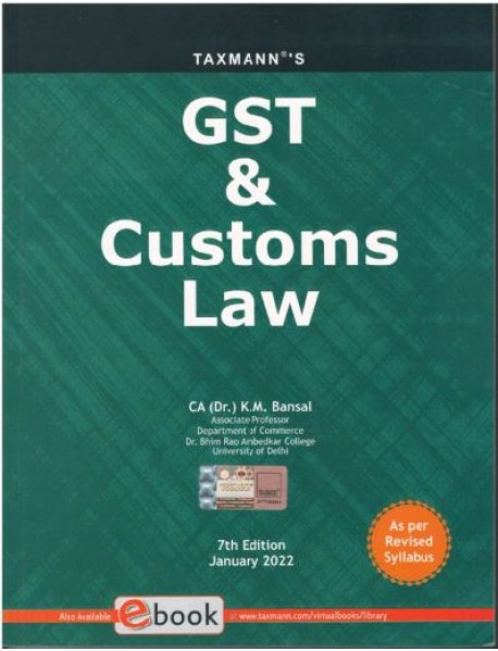 GST & CUSTOMS LAW , 7th EDITION 2022