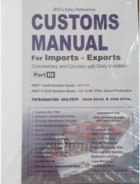 BIG’S EASY REFERENCE CUSTOMS MANUAL BY ARUN GOYAL 7TH BUDGET EDITION JULY 2024