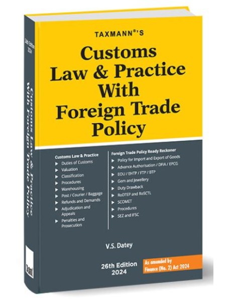 CUSTOMS LAW & PRACTICE WITH FOREIGN TRADE POLICY 26TH EDITION 2024 BY V.S.DATEY