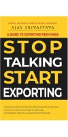 STOP TALKING START EXPORTING BY AJAY SRIVASTAVA 