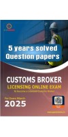 5 YEARS SOLVED QUESTION PAPERS CBLR TO BECOME A LICENSED CUSTOMS BROKER FOR EXAM MARCH 2025