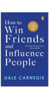 HOW TO WIN FRIENDS AND INFLUENCE PEOPLE BY DALE CARNEGIE 