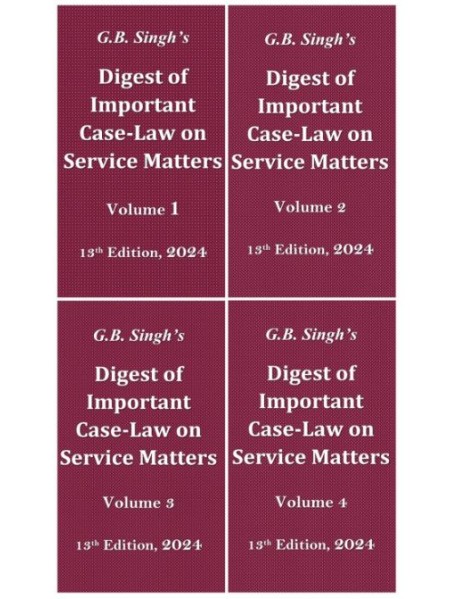 Digest Of Important Case Law on Service Matters by G.B.Singh 13th Edition 2024 in 4 Volumes