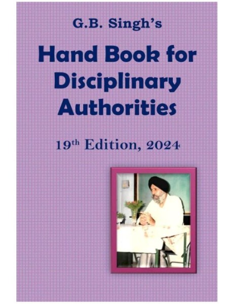 Handbook for Disciplinary Authorities by G B Singh 19th Edition 2024