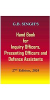 Hand Book for Inquiry Officers, Presenting Officers and Defence Assistants By G.B.Singh 27th Edition 2024