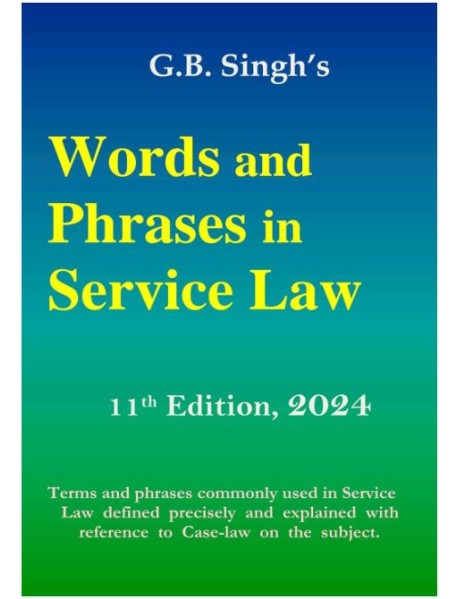 Words And Phrases In Service Law By G.B.Singh 11th Edition 2024