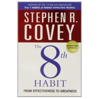 The 8th HABIT FROM EFFECTIVENESS TO GREATNESS by R. Stephen Covey